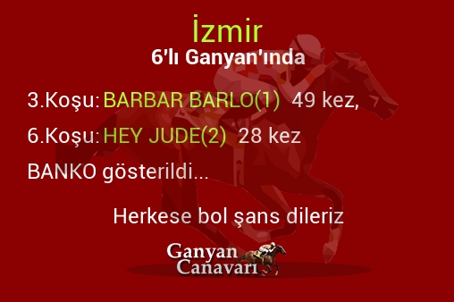 İzmir Altılı Ganyanında; Bankolar belli oldu.