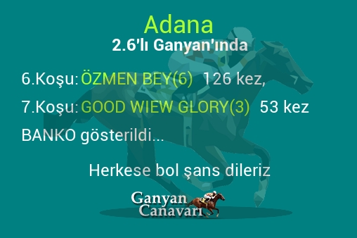 Adana 2.Altılı Ganyanında; Bankolar belli oldu.