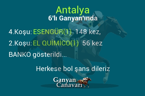 Antalya Altılı Ganyanında; Bankolar belli oldu.