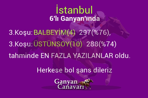 İstanbul Altılı Ganyanında; En fazla yazılanlar belli oldu