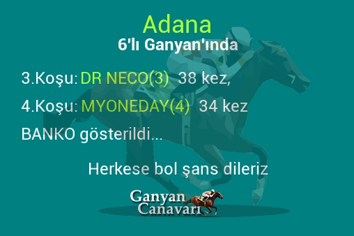 Adana Altılı Ganyanında; Bankolar belli oldu.