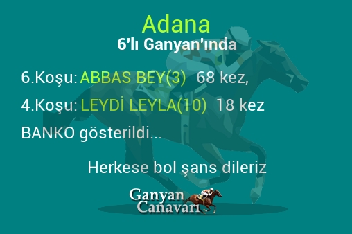 Adana Altılı Ganyanında; Bankolar belli oldu.