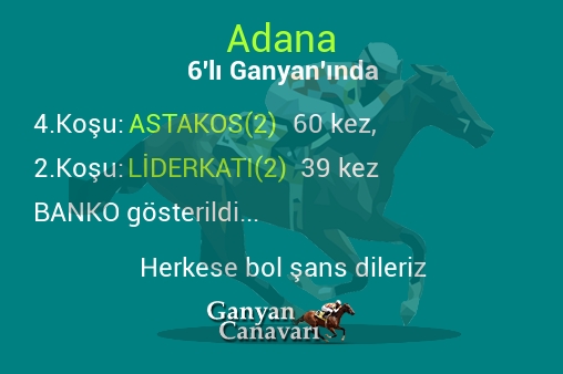 Adana Altılı Ganyanında; Bankolar belli oldu.